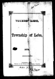 Cover of: Voters' list of the township of Lobo, 1878 by Lobo (Ont. : Township)