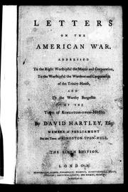 Cover of: Letters on the American war: addressed to the right worshipful the mayor and corporation, to the worshipful the wardens and corporation of the Trinity-House, and to the worthy burgesses of the town of Kingston-upon-Hull