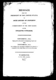 Cover of: Message from the president of the United States to both houses of Congress, at the commencement of the first session of the twelfth Congress by James Madison