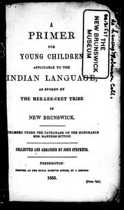 Cover of: A primer for young children: applicable to the Indian language, as spoken by the Mee-Lee-Ceet Tribe in New Brunswick