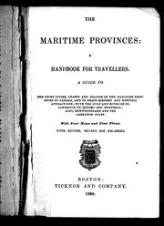 Cover of: The Maritime Provinces, a handbook for travellers: a guide to the chief cities, coasts, and islands of the Maritime Provinces of Canada, and to their scenery and historic attractions; with the Gulf and River of St. Lawrence to Quebec and Montreal; also, Newfoundland and the Labrador coast