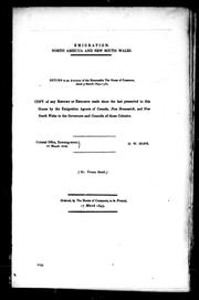 Cover of: Return to an address of the Honourable the House of Commons, dated 9 March 1843: for copy of any report or reports made since the last presented to this House by the emigration agents of Canada, New Brunswick, and New South Wales to the governors and councils of those colonies