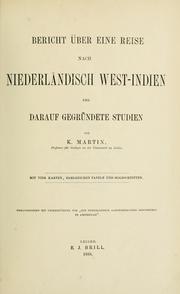 Cover of: Bericht über eine Reise nach Niederländisch West-Indien und darauf gegründete Studien: Hrsg. mit Unterstützung von "Het Nederlandsch Aardrijkskundig Genootschap te Amsterdam."