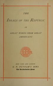 Cover of: The Ideals of the republic: or, Great words from great Americans