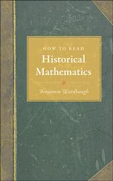 Cover of: How to read historical mathematics by Benjamin Wardhaugh