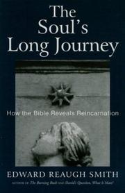 Cover of: The Soul's Long Journey: How the Bible Reveals Reincarnation (Smith, Edward Reaugh, Rudolf Steiner, Anthroposophy and the Holy Scriptures. Terms and Phrases, V. 3,)
