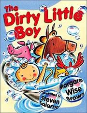 Cover of: The dirty little boy by Margaret Wise Brown, Jean Little