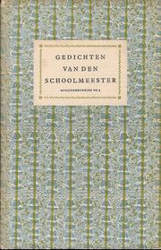 Cover of: Gedichten van Den Schoolmeester by [verz. door Jaap Romijn ; geill. door Anthony de Vries]