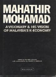 Cover of: Mahathir Mohamad: a visionary & his vision of Malaysia's k-economy