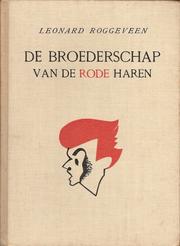 Cover of: De broederschap van de rode haren by door Leonard Roggeveen ; bandtekening van O. Kerssen