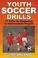 Cover of: Youth soccer drills