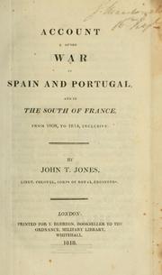 Cover of: Account of the war in Spain and Portugal, and in the South of France by Jones, John Thomas Sir, bart., Alph De Beauchamp, Alphonse Viollet, Jones, John Thomas Sir, bart.