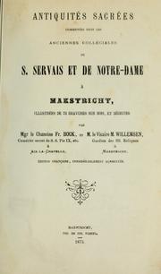 Cover of: Antiquités sacrées conservées dans les anciennes collégiales de S. Servais et de Notre-Dame à Maestricht