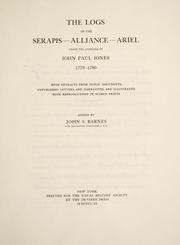 Cover of: The logs of the Serapis--Alliance--Ariel: under the command of John Paul Jones, 1779-1780, with extracts from public documents, unpublished letters, and narratives, and illustrated with reproductions of scarce prints