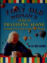 Cover of: A foxy old woman's guide to traveling alone: around town and around the world