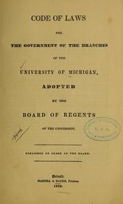 Cover of: Code of laws for the government of the branches of the University of Michigan: adopted by the Board of Regents of the University