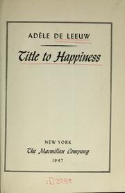 Cover of: Title to happiness. by Adèle De Leeuw
