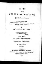 Cover of: Lives of the Queens of England from the Norman conquest by Agnes Strickland, Agnes Strickland