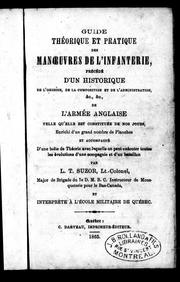 Cover of: Guide théorique et pratique des manoeuvres de l'infanterie: précédé d'un historique de l'origine, de la composition et de l'administration, &c &c., de l'armée anglaise telle qu'elle est constituée de nos jours : enrichi d'un grand nombre de planches et accompagné d'une boîte de théorie avec laquelle on peut exécuter toutes les évolutions d'une compagnie et d'un bataillon