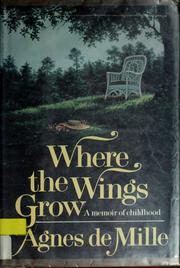 Cover of: Where the wings grow by Agnes De Mille