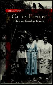 Cover of: Todas las familias felices by Carlos Fuentes