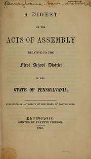 Cover of: A digest of the acts of Assembly relative to the first school district of the state of Pennsylvania.