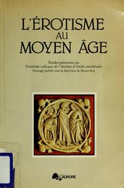 Cover of: L' Érotisme au Moyen Age: Études présentées au troisième colloque de l'Institut d'études médiévales