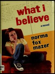 Cover of: What I believe by Norma Fox Mazer