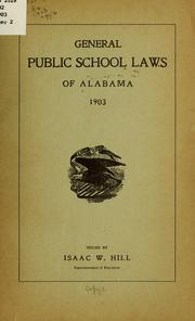 Cover of: General public school laws of Alabama, 1903 by Alabama., Alabama.