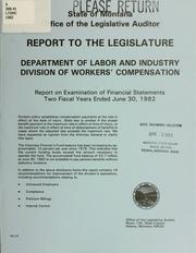 Report to the Legislature, Department of Labor and Industry, Division of Workers' Compensation by Montana. Legislature. Office of the Legislative Auditor.