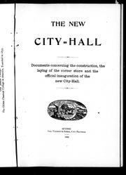 Cover of: The New City-Hall: documents concerning the construction, the laying of the corner stone and the official inauguration of the new City Hall