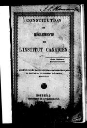 Cover of: Constitution et règlements de l'Institut canadien: société fondée par de jeunes canadiens-français de Montréal, le dix-sept décembre MDCCCXLIV