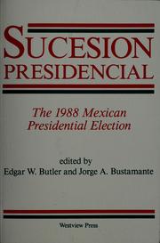 Cover of: Sucesión presidencial by Edgar W. Butler, Jorge A. Bustamante
