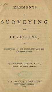 Cover of: Elements of surveying and levelling: with descriptions of the instruments and the necessary tables.