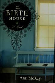 Cover of: The Birth House | Ami Mckay