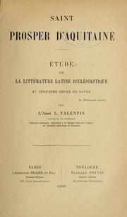 Cover of: Saint Prosper d'Aquitaine: étude sur la littérature latine ecclésiastique au cinquième siècle en Gaule