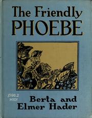 Cover of: The friendly phoebe by Berta Hader, Berta Hader