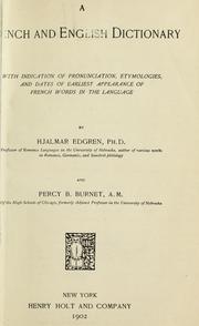 Cover of: A French and English dictionary: with indication of pronunciation, etymologies, and dates of earliest appearance of French words in the language