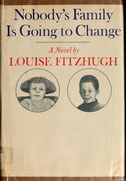 Cover of: Nobody's family is going to change. by Louise Fitzhugh