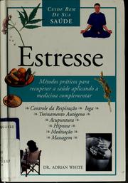 Cover of: Estresse: métodos práticos para recuperar a saúde aplicando a medicina complementar