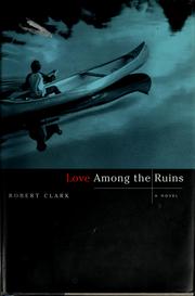 Cover of: Love among the ruins: a novel