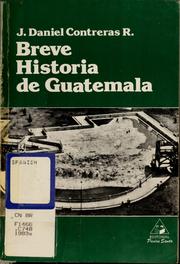 Cover of: Breve historia de Guatemala by J. Daniel Contreras R., J. Daniel Contreras R.