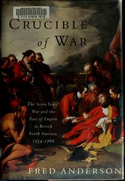 Cover of: The crucible of war: the Seven Years' War and the fate of empire in British North America, 1754-1766