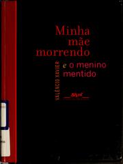 Cover of: Minha mãe morrendo: e, O menino mentido