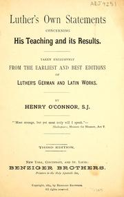 Cover of: Luther's own statements concerning his teaching and its results by Henry O'Connor
