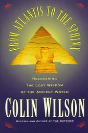 From Atlantis to the Sphinx by Colin Wilson