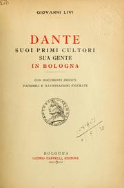 Cover of: Dante, suoi primi cultori sua gente in Bologna: con documenti inediti facsimili e illustrazioni figurate