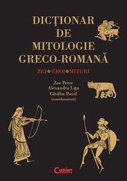 Cover of: Dictionar de mitologie greco-romana. Zei, eroi, mituri. by 