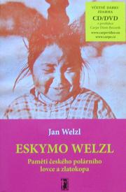 Cover of: Eskymo Welzl: Paměti českého polárního lovce a zlatokopa