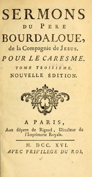 Cover of: Sermons du Père Bourdaloue: de la compagnie de Jesus. Pour le caresme